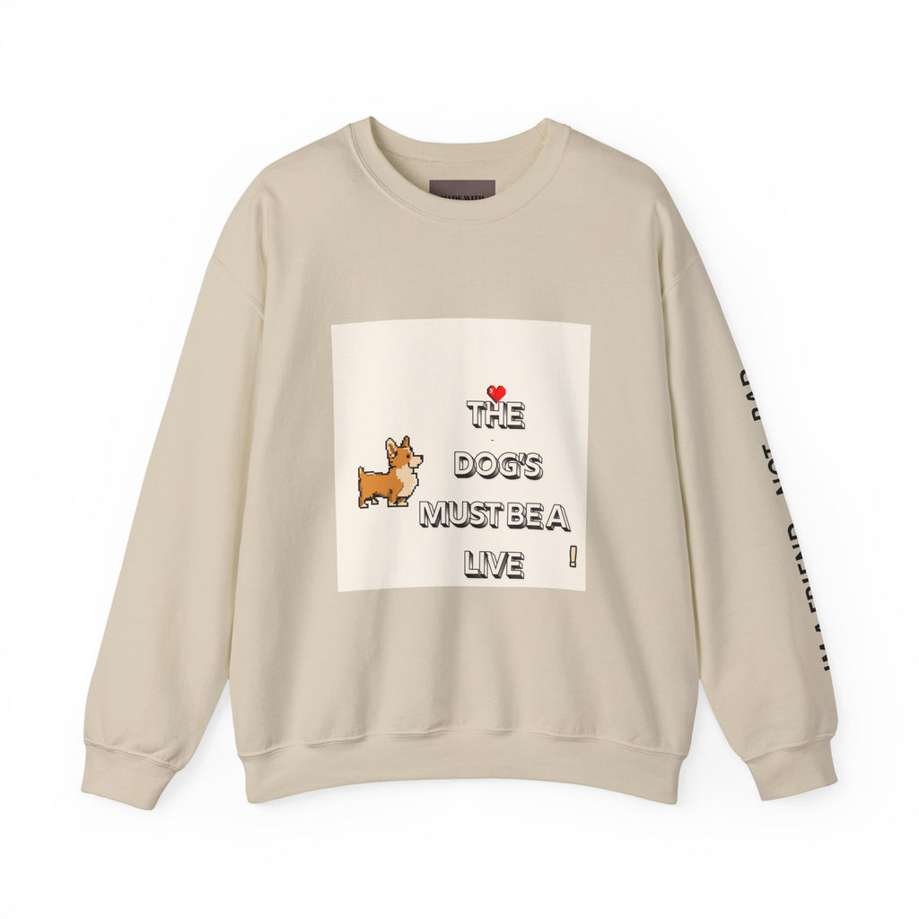 The Dogs Must Be Alive' Crewneck Sweatshirt