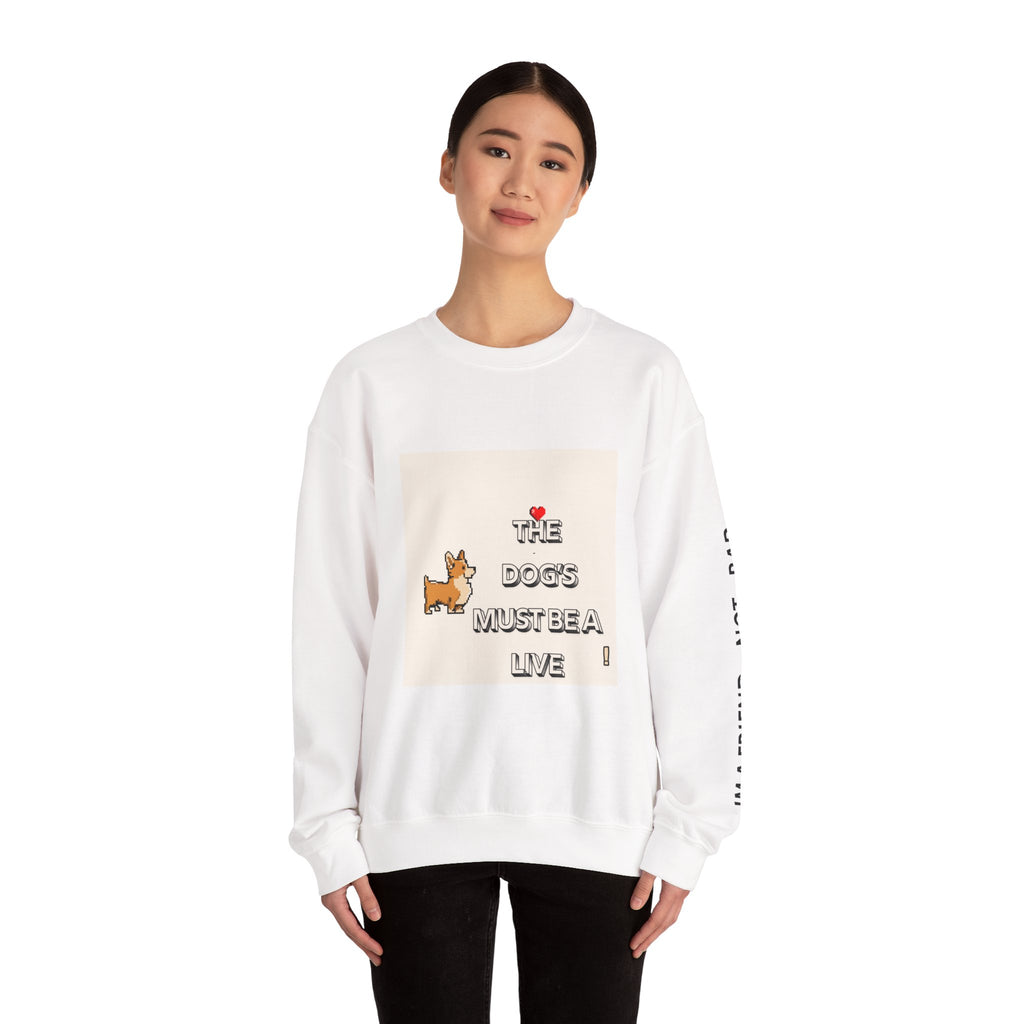 The Dogs Must Be Alive' Crewneck Sweatshirt